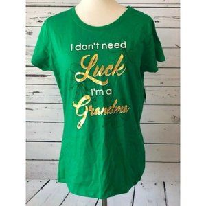 NWT St Patrick's Day Tee Shirt‎ Large T-Shirt I don't need Luck I'm Grandma